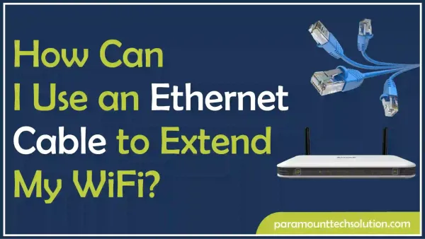 How Can I Use an Ethernet Cable to Extend My WiFi?