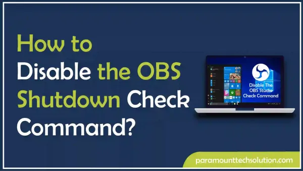 How to Disable the OBS Shutdown Check Command?