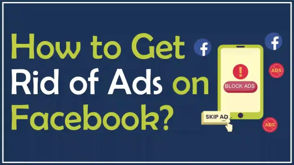 How to Get Rid of Ads on Facebook?