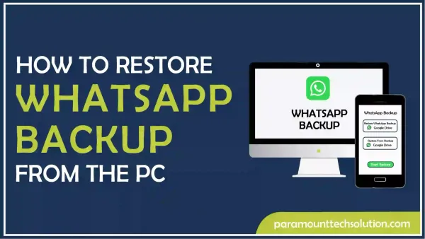 How To Restore WhatsApp Backup from the PC