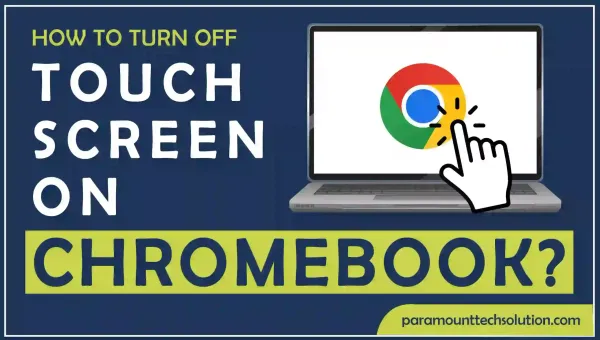 How To Turn Off Touch Screen on Chromebook?