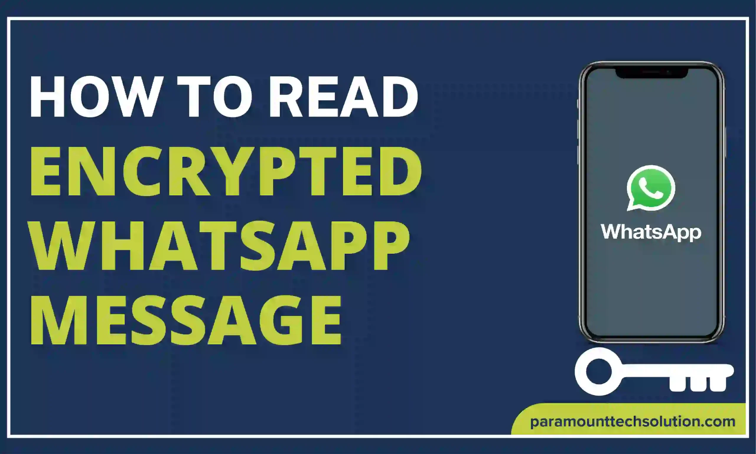 How to Read Encrypted WhatsApp Messages or to read WhatsApp message even after high-end security