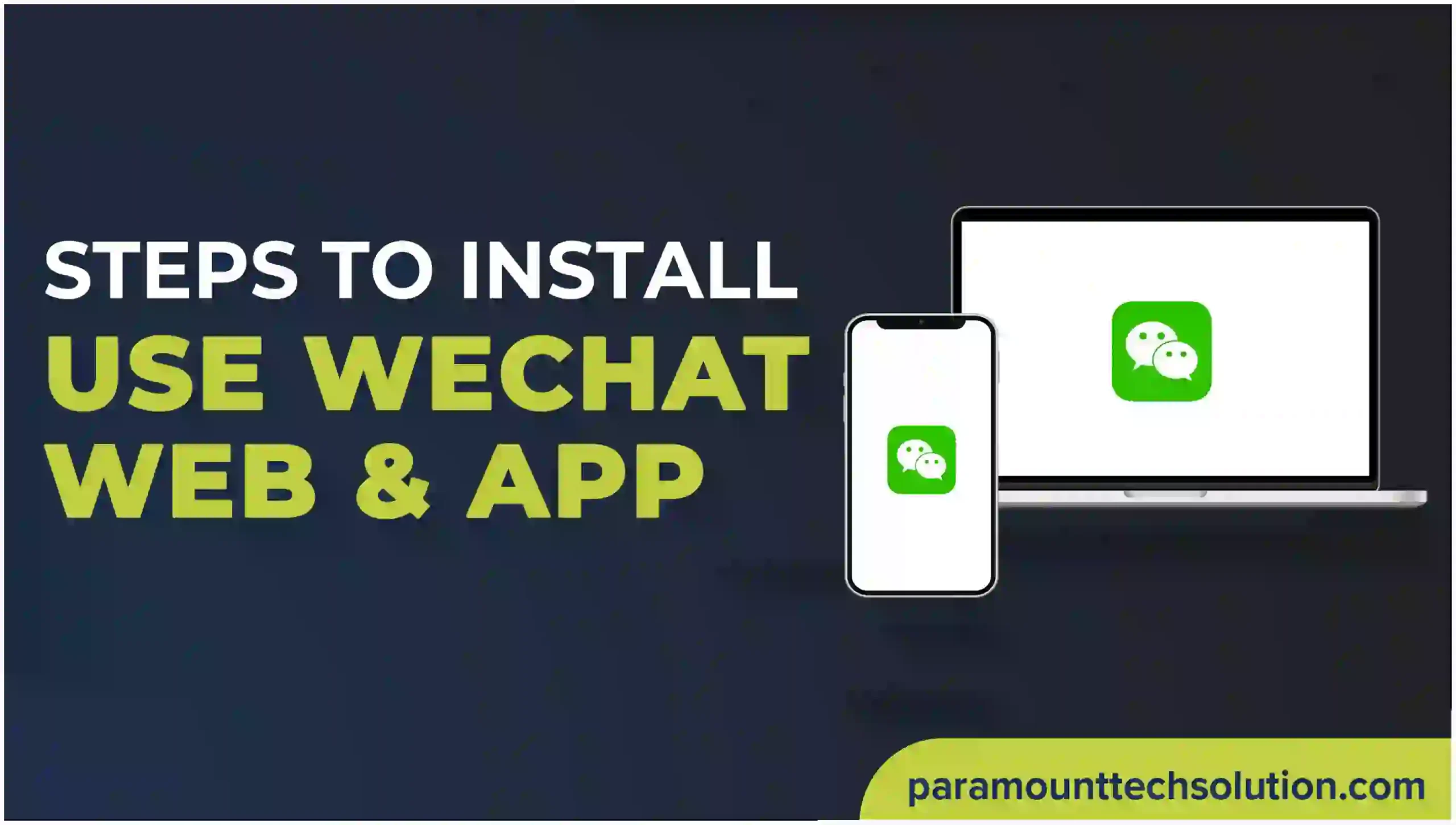 Steps to Install and Use WeChat Web & App including use of Key features of WeChat app