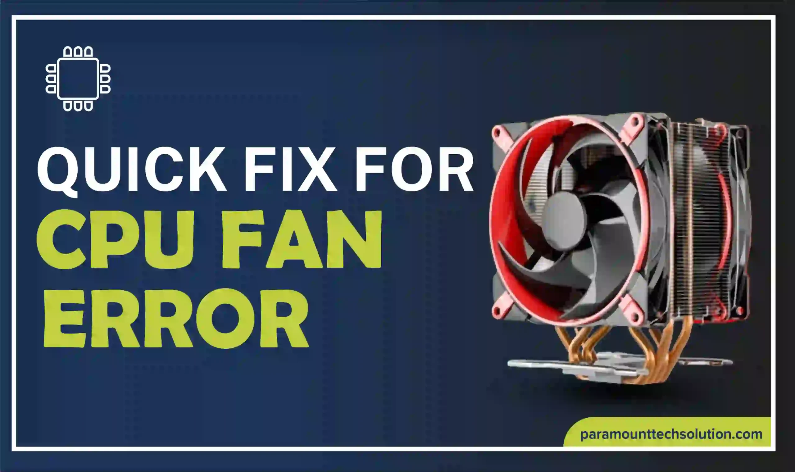 Quick Fix CPU Fan Error or CPU fan failure error includings Fan Error in the CPU, CPU Fan Speed Error Detected, 511 CPU Fan Not Detected and Speed fan doesn't detect fans.