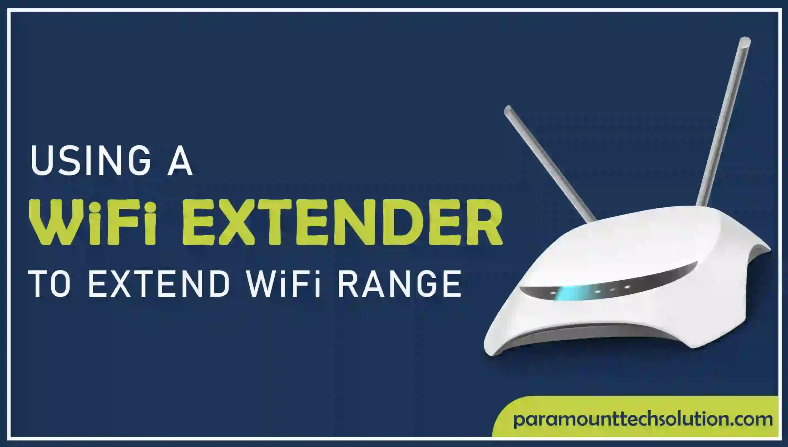 WiFi Extender To Extend the Wi-Fi Range and the git rid of weak wifi signal